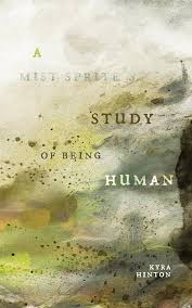 Interview with Kyra Hinton: A Mist Sprite’s Study of Being Human